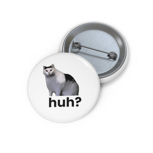 Huh Cat Meme Pin Buttons - getallfun